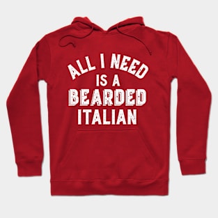 Beard Lovers All I Need Bearded Italian Hairy Beards Gift Hoodie